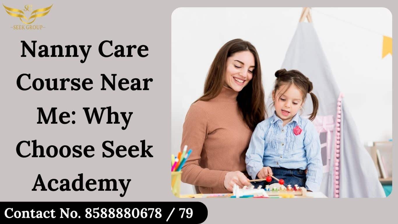 Nanny care course near me offered by Seek Academy