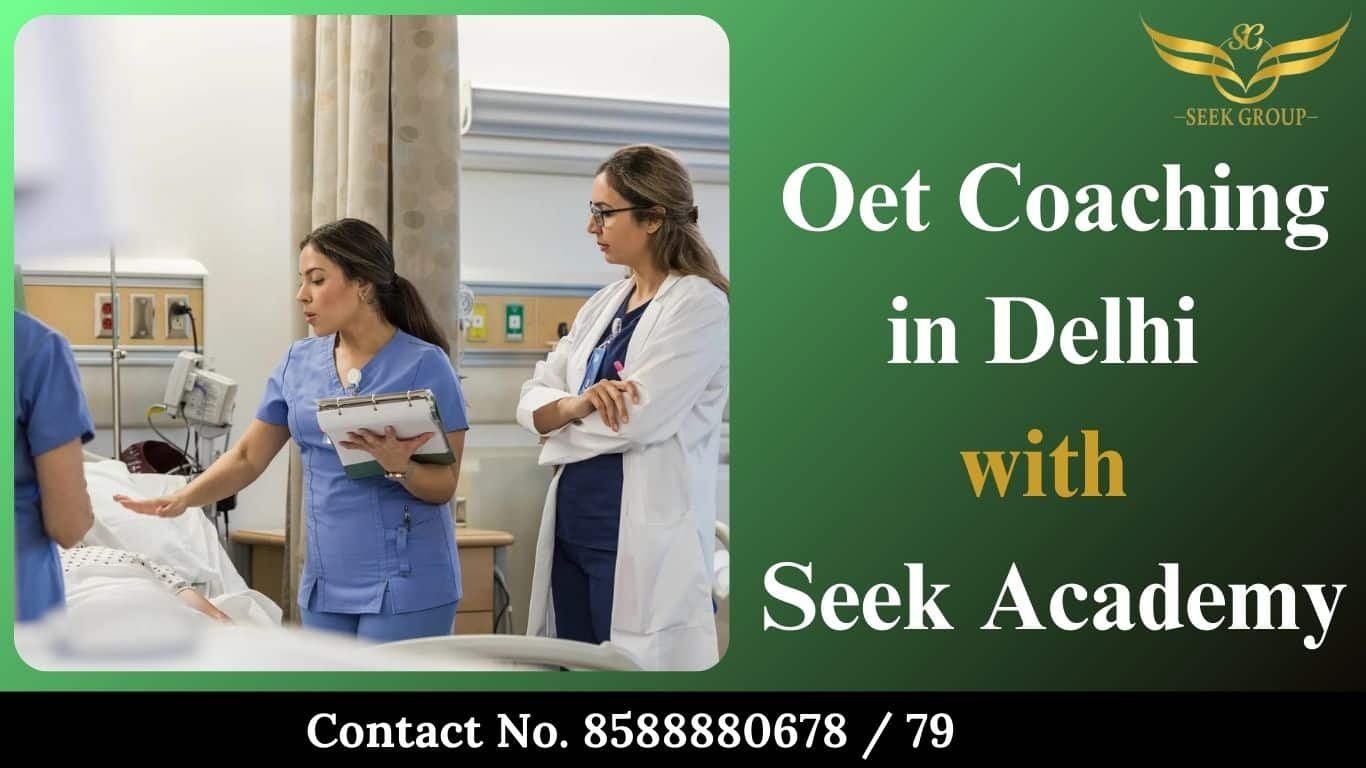 Experienced OET coaching in Delhi with Seek Academy, providing tailored preparation for success in the Occupational English Test.