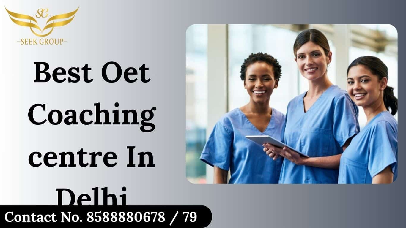 Best OET coaching centre in Delhi—Seek Group, expert training & support.